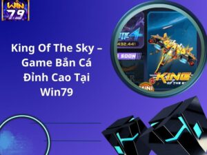 King Of The Sky Win79